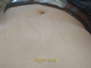 Biggerready