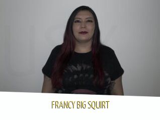 FRANCY_BIG_SQUIRT